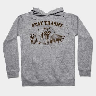 Stay Trashy Hoodie